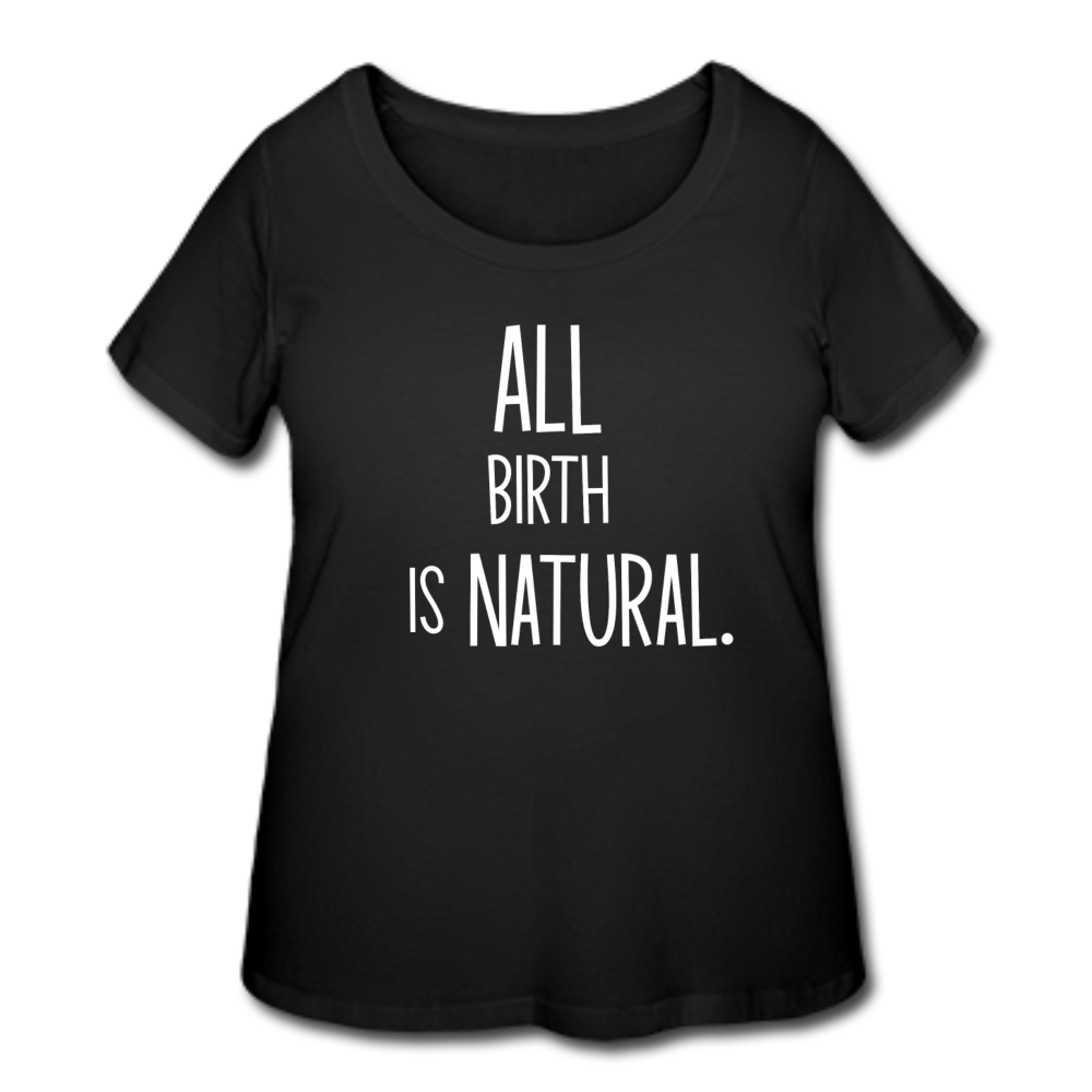 All Birth Is Natural Women’s Curvy T-Shirt - black